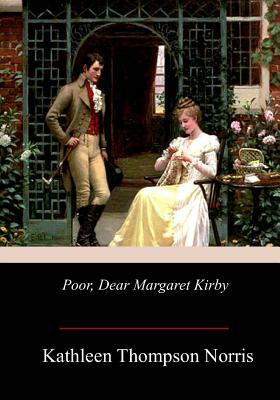 Poor, Dear Margaret Kirby by Kathleen Thompson Norris