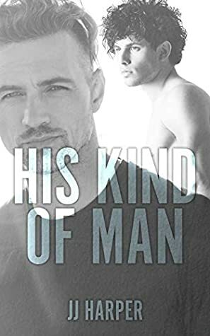 His Kind of Man by JJ Harper