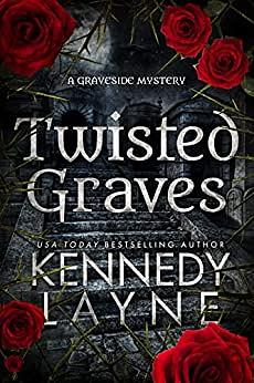 Twisted Graves by Kennedy Layne