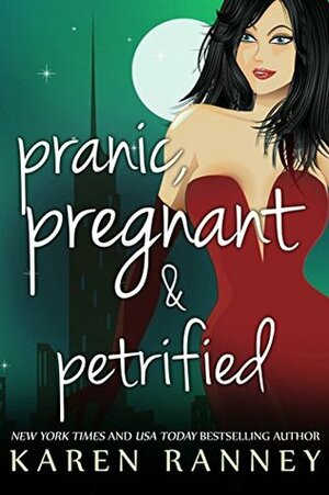 Pranic, Pregnant, and Petrified by Karen Ranney