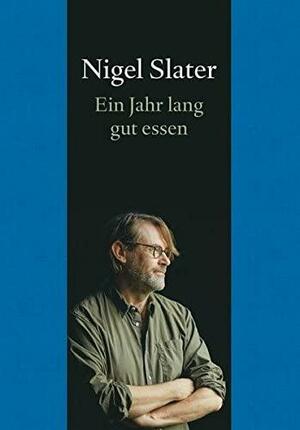 Ein Jahr lang gut essen by Nigel Slater