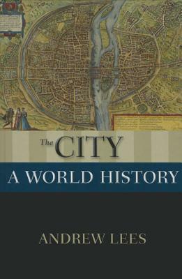 The City: A World History by Andrew Lees