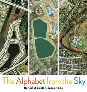 Abc: The Alphabet from the Sky by Benedikt Gross, Joey Lee