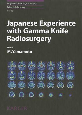 Japanese Experience with Gamma Knife Radiosurgery by Masaaki Yamamoto