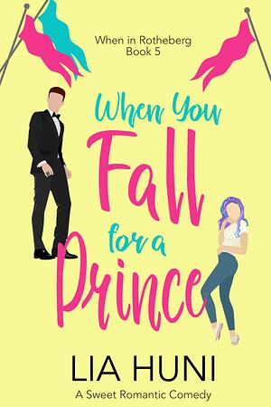 When You Fall for a Prince by Lia Huni, Lia Huni