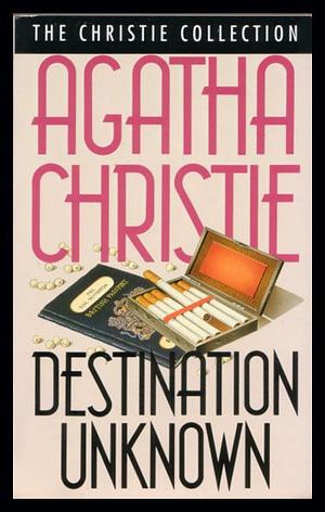 Destination Unknown by Agatha Christie