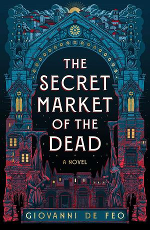 The Secret Market of the Dead by Giovanni De Feo