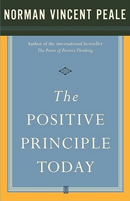 The Positive Principle Today by Norman Vincent Peale