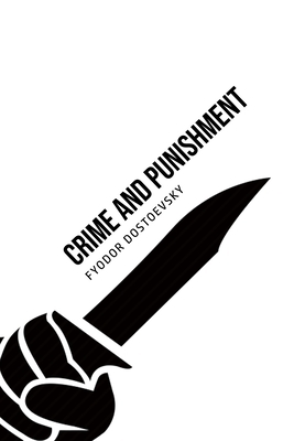 Crime and Punishment by Fyodor Dostoevsky