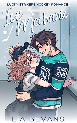 Ice Mechanic: A Small-Town Hockey Romance by Lia Bevans