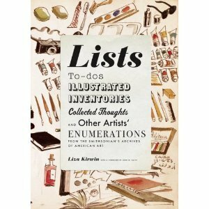 Lists: To-dos, Illustrated Inventories, Collected Thoughts, and Other Artists by Liza Kirwin