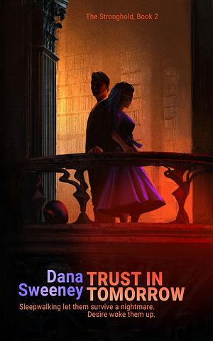 Trust in Tomorrow by Dana Sweeney