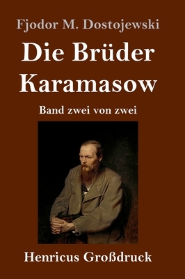 Die Brüder Karamasow (Großdruck): Band zwei von zwei by Fyodor Dostoevsky