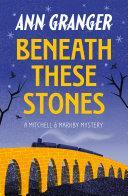 Beneath these Stones: by Ann Granger
