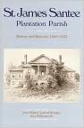 St. James Santee, Plantation Parish: History and Records, 1685-1925 by Anne Baker Leland Bridges, Roy Williams