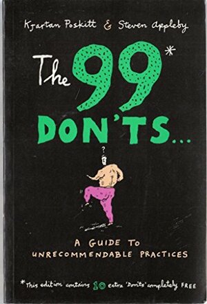 The 99 Don'ts: A Guide to Unrecommendable Practices by Steven Appleby, Kjartan Poskitt