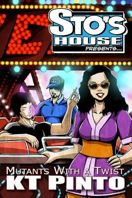 Mutants with a Twist: Sto's House Presents... Book #3 by Kt Pinto