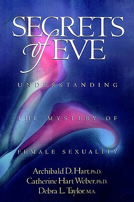 Secrets of Eve by Catherine Hart Weber, Archibald D. Hart, Debra L. Taylor