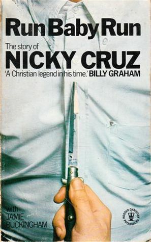Run Baby Run: The Story of Nicky Cruz by Jamie Buckingham, Nicky Cruz