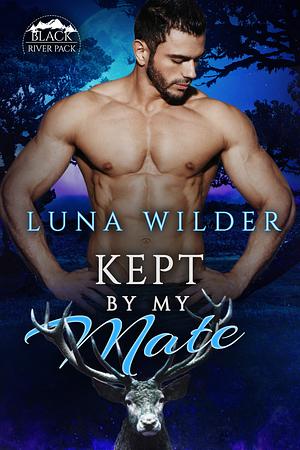Kept By My Mate by Luna Wilder
