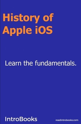 History of Apple iOS by Introbooks