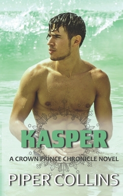 Kasper: A Crown Prince Chronicle Novel by Piper Collins