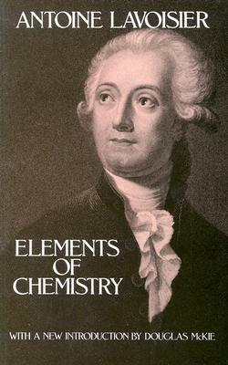 Elements of Chemistry by Robert Kerr, Douglas McKie, Antoine Lavoisier