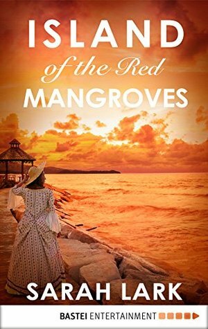 Island of the Red Mangroves by Sarah Lark, Sharmila Cohen