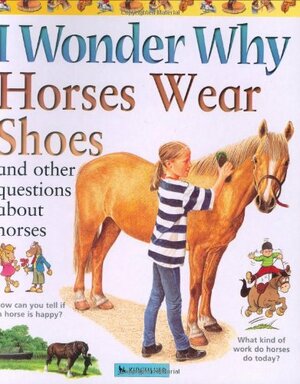 Horses Wear Shoes: And Other Questions About Horses by Jackie Gaff