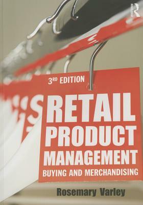 Retail Product Management: Buying and Merchandising by Rosemary Varley