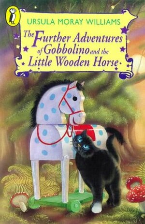 The Further Adventures Of Gobbolino And The Little Wooden Horse by Ursula Moray Williams, Pauline Baynes