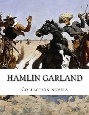 Hamlin Garland, Collection novels by Hamlin Garland