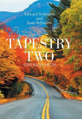 Tapestry Two: Older, Bolder & Better by Joan Schwartz, Edward Schwartz