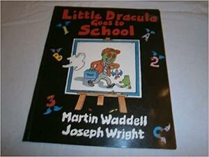 Little Dracula Goes to School by Martin Waddell