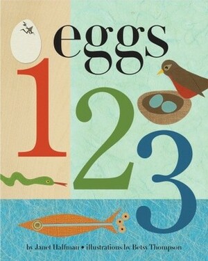 Eggs, 1, 2, 3: Who Will The Babies Be? by Janet Halfmann, Betsy Thompson