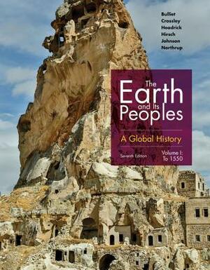 The Earth and Its Peoples: A Global History, Volume I by Richard Bulliet, Daniel Headrick, Pamela Crossley