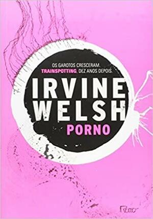 Pornô by Irvine Welsh