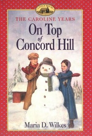 On Top of Concord Hill by Maria D. Wilkes, Dan Andreasen