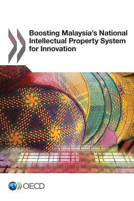 Boosting Malaysia's National Intellectual Property System for Innovation by Oecd