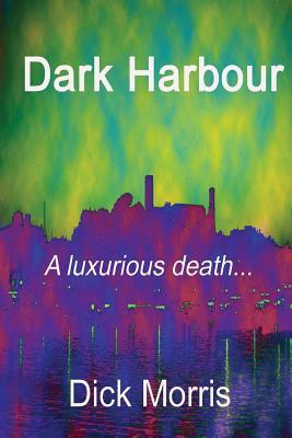 Dark Harbour: A Pierre Labbac story by Dick Morris