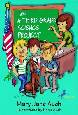 I Was a Third Grade Science Project by Herm Auch, Mary Jane Auch
