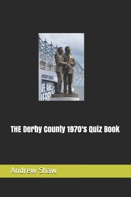 THE Derby County 1970's Quiz Book by Andrew Shaw