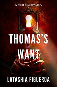 Thomas's Want by Latashia Figueroa
