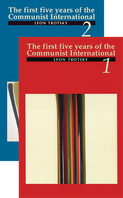 The First Five Years of the Communist International, Vols. 1 and 2 by Leon Trotsky