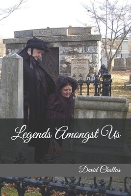 Legends Amonst Us by David Chaltas