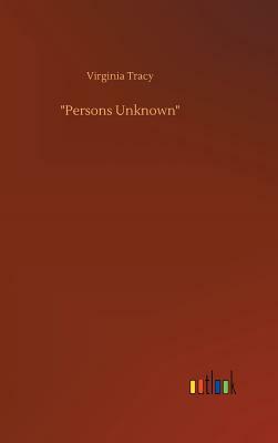 Persons Unknown by Virginia Tracy