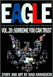 Eagle:The Making Of An Asian-American President, Vol. 20: Someone You Can Trust by Kaiji Kawaguchi