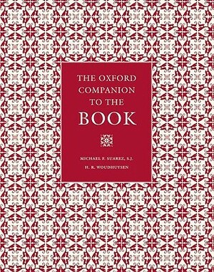 The Oxford Companion to the Book (2 Volumes) by Henry R. Woudhuysen, Michael F. Suárez