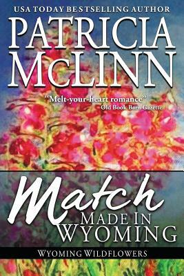 Match Made in Wyoming: (Wyoming Wildflowers, Book 3) by Patricia McLinn