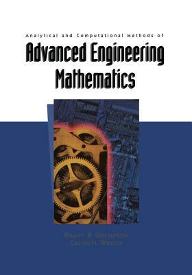 Analytical and Computational Methods of Advanced Engineering Mathematics by Calvin H. Wilcox, Grant B. Gustafson